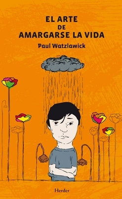 El Arte de Amargarse La Vida by Watzlawick, Paul
