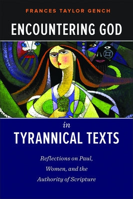 Encountering God in Tyrannical Texts by Gench, Frances Taylor