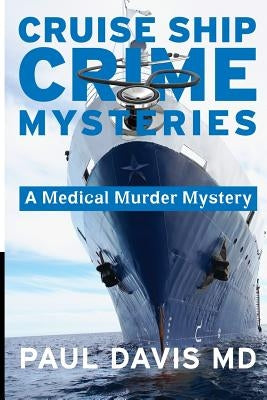 Cruise Ship Crime Mysteries: A Medical Murder Mystery by Davis MD, Paul