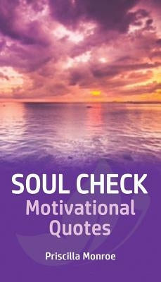 Soul Check Motivational Quotes by Monroe, Priscilla