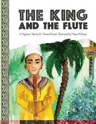 The King and the Flute: A Nigerian Tale by N'Diaye, Maya