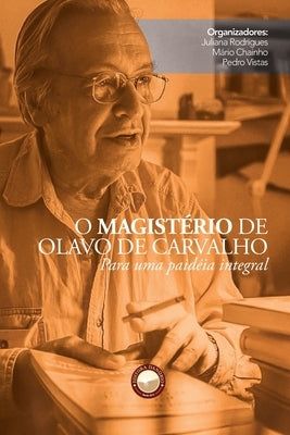 O Magistério de Olavo de Carvalho: Para uma paidéia integral by Vistas, Pedro