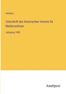 Zeitschrift des historischen Vereins für Niedersachsen: Jahrgang 1883 by Anonym