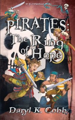 Pirates: The Ring of Hope by Cobb, Daryl K.