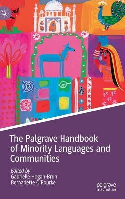 The Palgrave Handbook of Minority Languages and Communities by Hogan-Brun, Gabrielle