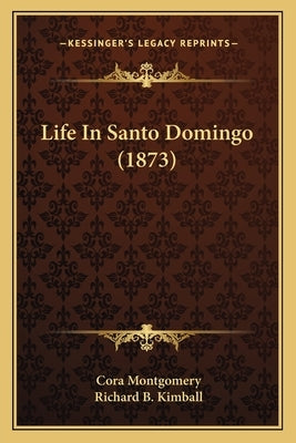Life In Santo Domingo (1873) by Montgomery, Cora