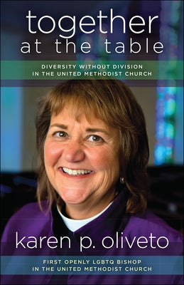 Together at the Table: Diversity Without Division in the United Methodist Church by Oliveto, Karen