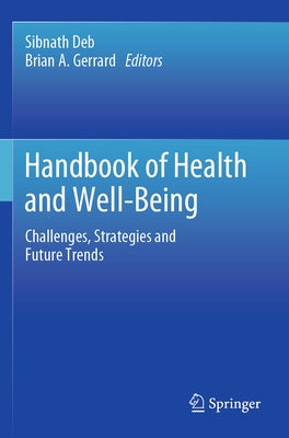Handbook of Health and Well-Being: Challenges, Strategies and Future Trends by Deb, Sibnath