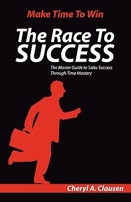 The Race to Success by Clausen, Cheryl A.