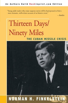 Thirteen Days/Ninety Miles: The Cuban Missile Crisis by Finkelstein, Norman H.