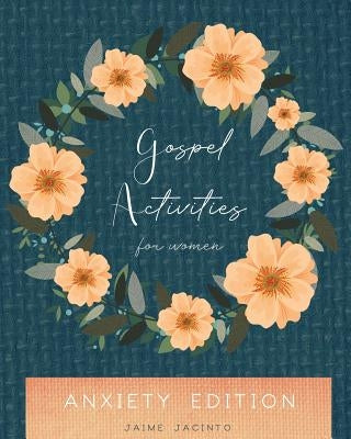 Gospel Activities for Women: Anxiety Edition by Jacinto, Jaime