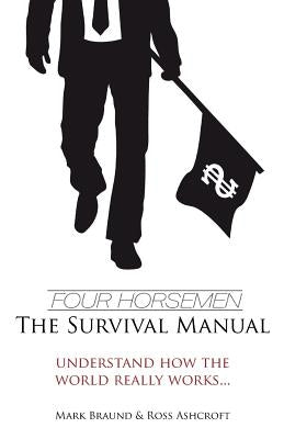 Four Horsemen: The Survival Manual by Ashcroft, Ross