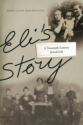 Eli's Story: A Twentieth-Century Jewish Life by Rochelson, Meri-Jane
