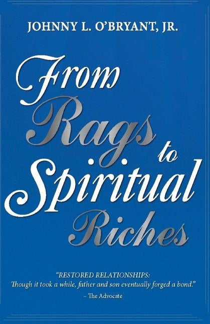 From Rags To Spiritual Riches by Johnny L O'Bryant Jr by O'Bryant Jr, Johnny L.