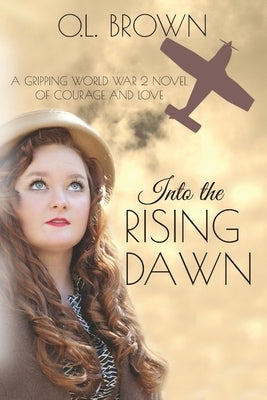 Into the Rising Dawn by Brown, O. L.