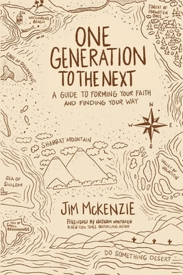 One Generation to the Next: A Guide to Forming Your Faith and Finding Your Way by McKenzie, Jim