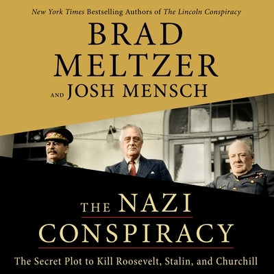 The Nazi Conspiracy: The Secret Plot to Kill Roosevelt, Stalin, and Churchill by Meltzer, Brad