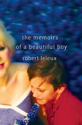 The Memoirs of a Beautiful Boy by Leleux, Robert