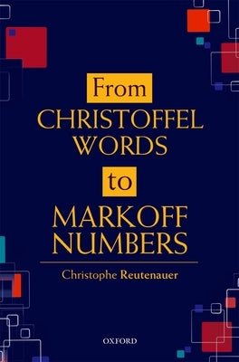 From Christoffel Words to Markoff Numbers by Reutenauer, Christophe