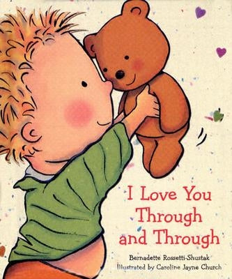 I Love You Through and Through by Rossetti-Shustak, Bernadette