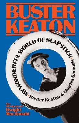 My Wonderful World of Slapstick by Keaton, Buster
