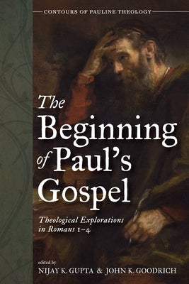 The Beginning of Paul's Gospel by Gupta, Nijay K.