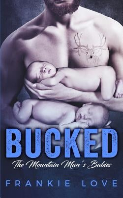 Bucked: The Mountain Man's Babies by Love, Frankie