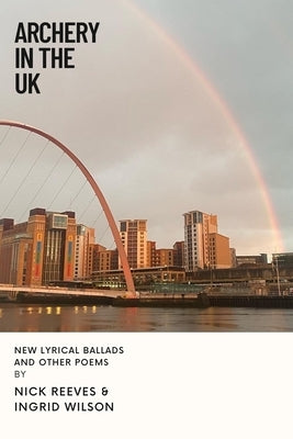 Archery In The UK: New Lyrical Ballads And Other Poems by Reeves, Nick