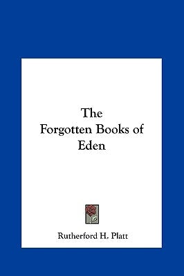 The Forgotten Books of Eden by Platt, Rutherford H.