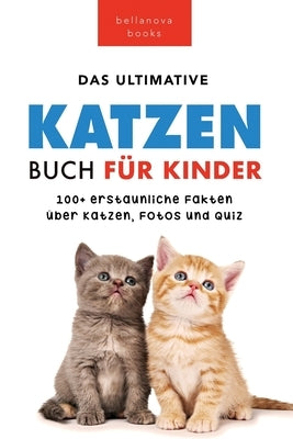 Katzen Bücher Das Ultimative Katzen-Buch für Kinder: 100+ erstaunliche Fakten, Fotos, Quiz und Wortsuche Puzzle by Kellett, Jenny