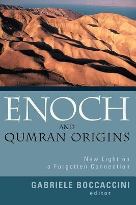 Enoch and Qumran Origins: New Light on a Forgotten Connection by Boccaccini, Gabriele