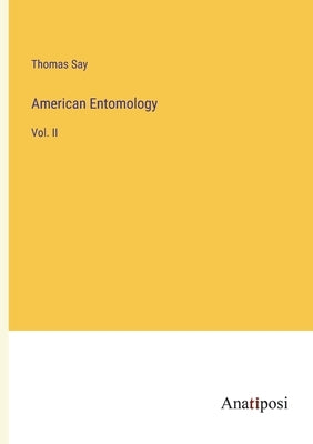 American Entomology: Vol. II by Say, Thomas