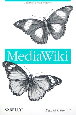 Mediawiki: Wikipedia and Beyond by Barrett, Daniel J.