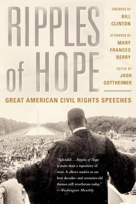 Ripples of Hope: Great American Civil Rights Speeches by Gottheimer, Josh