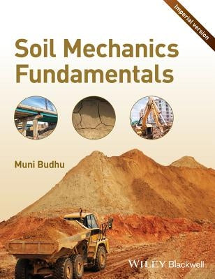 Soil Mechanics Fundamentals by Budhu, Muniram