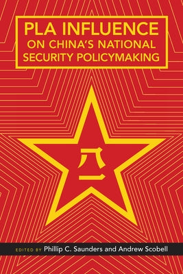 Pla Influence on China's National Security Policymaking by Saunders, Phillip C.