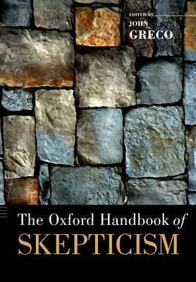 The Oxford Handbook of Skepticism by Greco, John