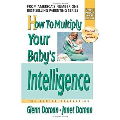 How to Multiply Your Baby's Intelligence by Doman, Glenn