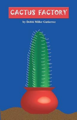 Cactus Factory by Gutierrez, Debbi Miller