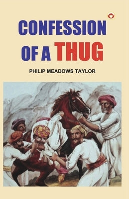 Confessions of a Thug by Taylor, Philip Meadows