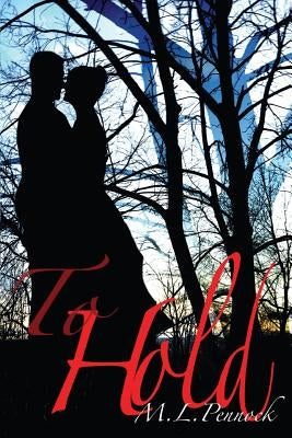 To Hold by Pennock, M. L.