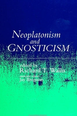 Neoplatonism and Gnosticism by Wallis, Rich T.