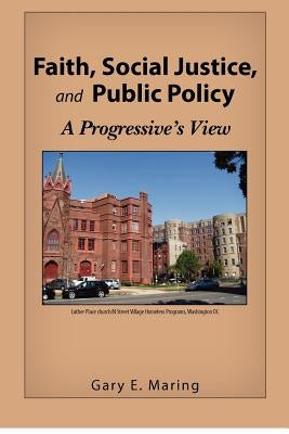 Faith, Social Justice, and Public Policy: A Progressive's View by Maring, Gary