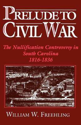 Prelude to Civil War by Freehling, William W.