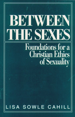 Between the Sexes by Cahill, Lisa Sowle