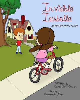 Invisible Isabelle...as told by Jimmy Pizzelli by Gillen, Rosemarie