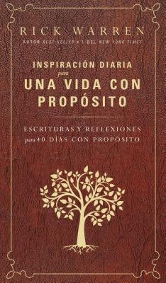 Inspiración Diaria Para Una Vida Con Propósito: Escrituras Y Reflexiones Para Los 40 Dias Con Propósito by Warren, Rick