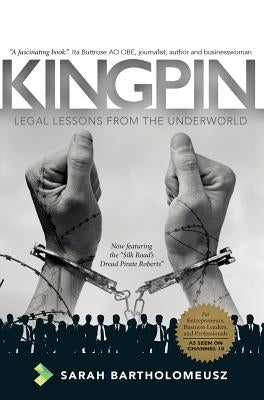 Kingpin Revised Edition: Legal Lessons from the Underworld by Bartholomeusz, Sarah