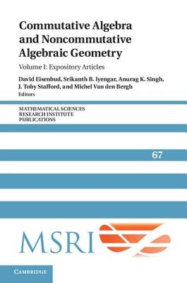 Commutative Algebra and Noncommutative Algebraic Geometry: Volume 1, Expository Articles by Eisenbud, David