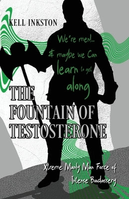 The Fountain of Testosterone by Inkston, Kell